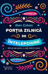 O porție zilnică de înțelepciune (Ed. II) de Alan H. Cohen