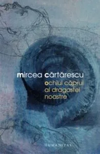 Ochiul caprui al dragostei noastre de Mircea Cartarescu