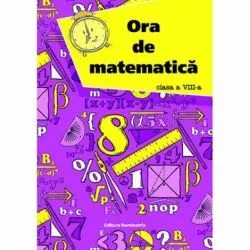 Ora de matematica clasa a 8-a de Petre Nachila
