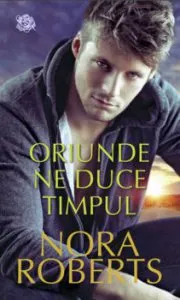 Oriunde ne duce timpul de Nora Roberts