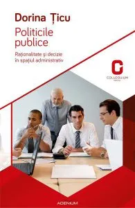 Politicile publice. Raționalitate și decizie în spațiul administrativ