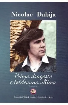 Prima dragoste e totdeauna ultima de Nicolae Dabija