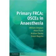 Primary FRCA: OSCEs in Anaesthesia de William Simpson