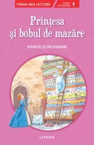 Printesa si bobul de mazare. Poveste cu pictograme. Citesc cu ajutor: Nivelul 1