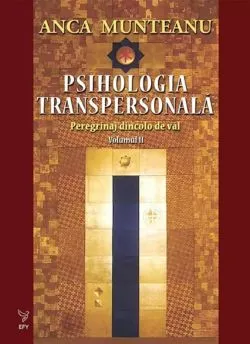 Psihologia transpersonala. Volumul II de Anca Munteanu