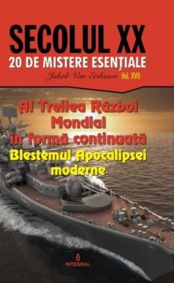 Secolul XX Vol.17: Al Treilea Razboi Mondial in forma continuata