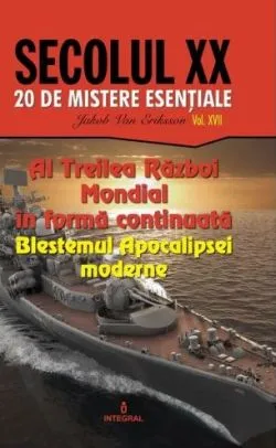 Secolul XX Vol.17: Al Treilea Razboi Mondial in forma continuata