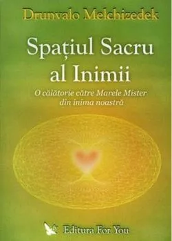 Spaţiul sacru al inimii de Drunvalo Melchizedek