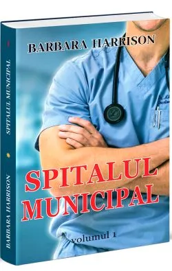 Spitalul municipal. Vol.1 de Barbara Harrison