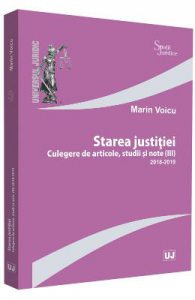 Starea justitiei. Culegere de articole. Studii si note III (2018-2019)