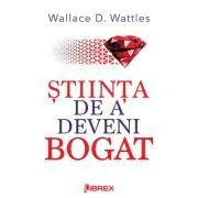 Stiinta de a deveni bogat de Wallace D. Wattles