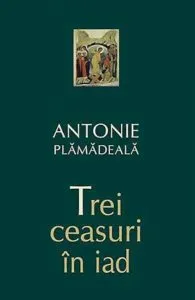 Trei ceasuri in iad de Antonie Plamadeala
