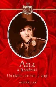 Un razboi, un exil, o viata de Ana a Romaniei