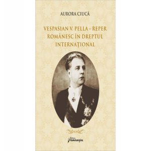 Vespasian V. Pella - Reper românesc în dreptul internațional