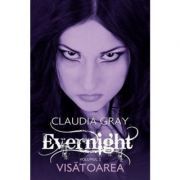 Visatoarea. Evernight, volumul 2