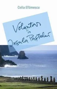 Voluntar in Insula Pastelui de Cella Eftimescu
