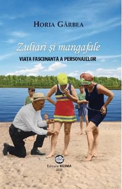 Zuliari si mangafale. Viata fascinanta a personajelor