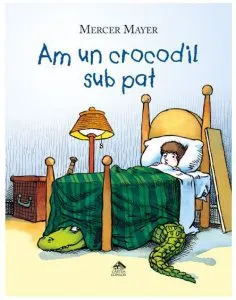 Am un crocodil sub pat de Mercer Mayer