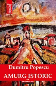 Amurg istoric - Dumitru Popescu, Vol. 2 de Dumitru Popescu