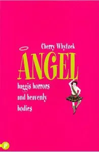 Angel: Haggis Horrors and Heavenly Bodies de Cherry Whytock