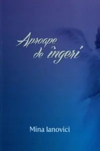 Aproape de ingeri de Mina Ianovici