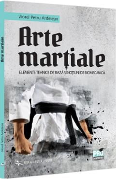 Arte martiale. Elemente tehnice de baza si notiuni de biomecanica