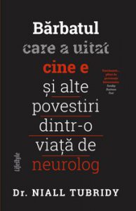 Barbatul care a uitat cine e si alte povestiri dintr-o viata de neurolog