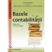 Bazele contabilitatii, editia a 6-a revazuta si adaugita de Victor Munteanu