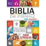 Biblia pe intelesul copiilor de Dave Strehler