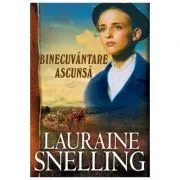 Binecuvantare ascunsa. Seria Red River of the North, volumul 6 de Lauraine Snelling