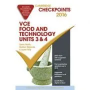 Cambridge Checkpoints VCE Food Technology Units 3 and 4 2016 and Quiz Me More de Glenis Heath