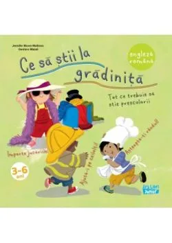 Ce sa stii la gradinita : tot ce trebuie sa stie prescolarii - Engleza-romana de Jennifer Moore-Mallinos