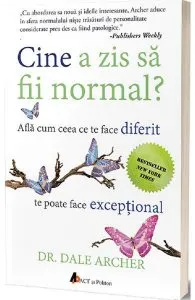 Cine a zis să fii normal? Află cum ceea ce te face diferit te poate face excepțional de Dale Archer
