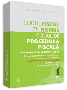 Codul fiscal cu norme si codul de procedura fiscala. Mai 2018