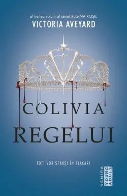 Colivia regelui (Seria Regina rosie, partea a III-a) de Victoria Aveyard