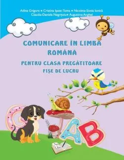 Comunicare în limba română pentru clasa pregătitoare - Fișe de lucru de Adina Grigore