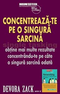 Concentreaza-te pe o singura sarcina. Obtine mai multe rezultate concendrandu-te pe cate o singura sarcina odata