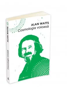 Cosmologia voioasa de Alan Watts