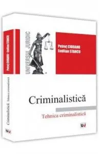 Criminalistica. Tehnica criminalistica de Petrut Ciobanu