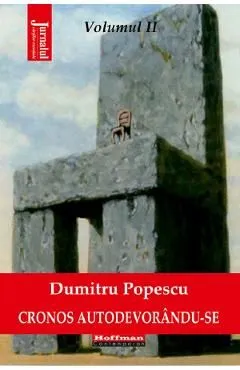 Cronos autodevorandu-se Vol.2: Panorama rasturnata a mirajului politic de Dumitru Popescu