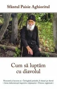 Cum sa luptam cu diavolul de Sf. Paisie Aghioritul