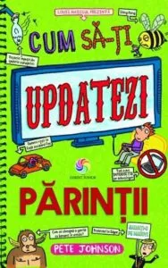 Cum sa-ti instruiesti parintii vol. 5 - cum sa-ti updatezi parintii de Pete Johnson