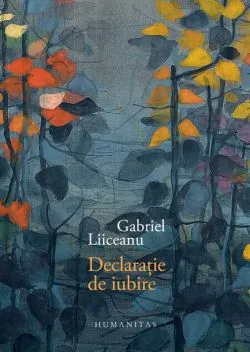 Declaraţie de iubire de Gabriel Liiceanu