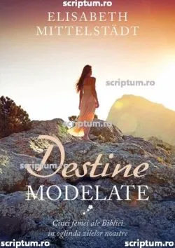 Destine modelate de Elisabeth Mittelstadt