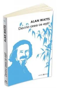 Devino ceea ce esti de Alan Watts