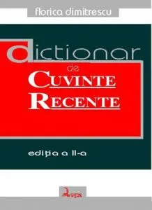 Dictionar de cuvinte recente de Florica Dimitrescu