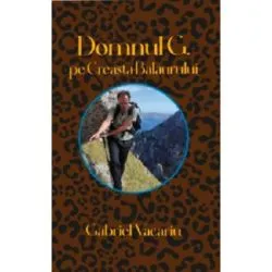Domnul G. pe Creasta Balaurului de Gabriel Vacariu