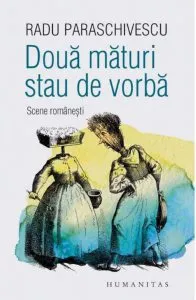 Doua maturi stau de vorba. Scene romanesti de Radu Paraschivescu