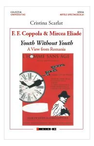 F.F. Coppola & Mircea Eliade - Youth Without Youth. A View from Romania (Ediția în limba engleză) de Cristina Scarlat