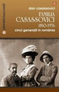 Familia Casassovici. 1810-1976. Cinci generatii in Romania de Dan Casassovici